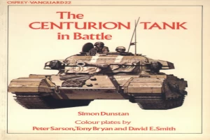 Book cover of The Centurion Tank in Battle by Simon Dunstan Book cover of The Centurion Tank in Battle by Simon Dunstan